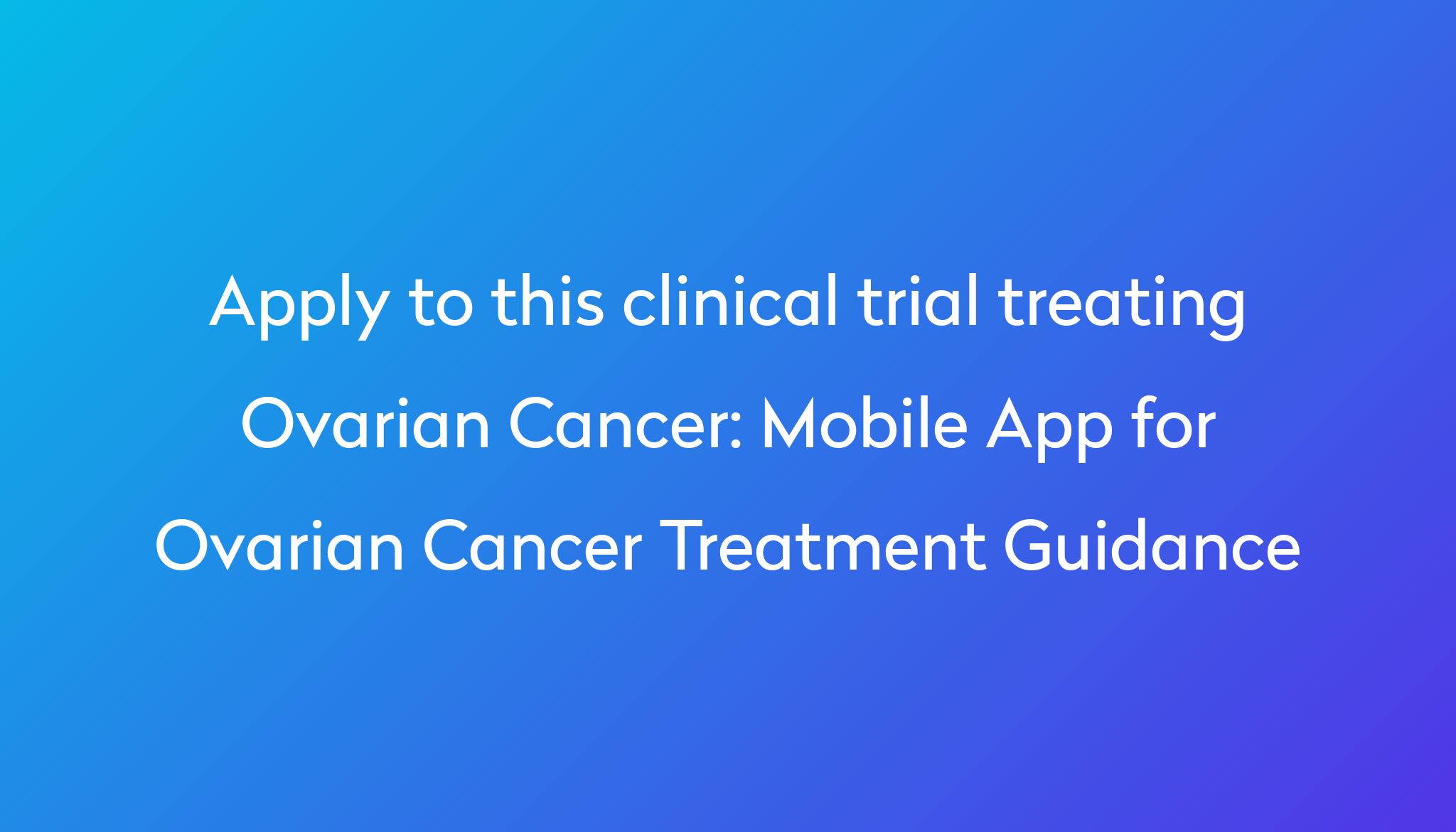 mobile-app-for-ovarian-cancer-treatment-guidance-clinical-trial-2024